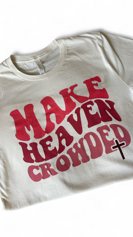 Make Heaven Crowded T-Shirt
