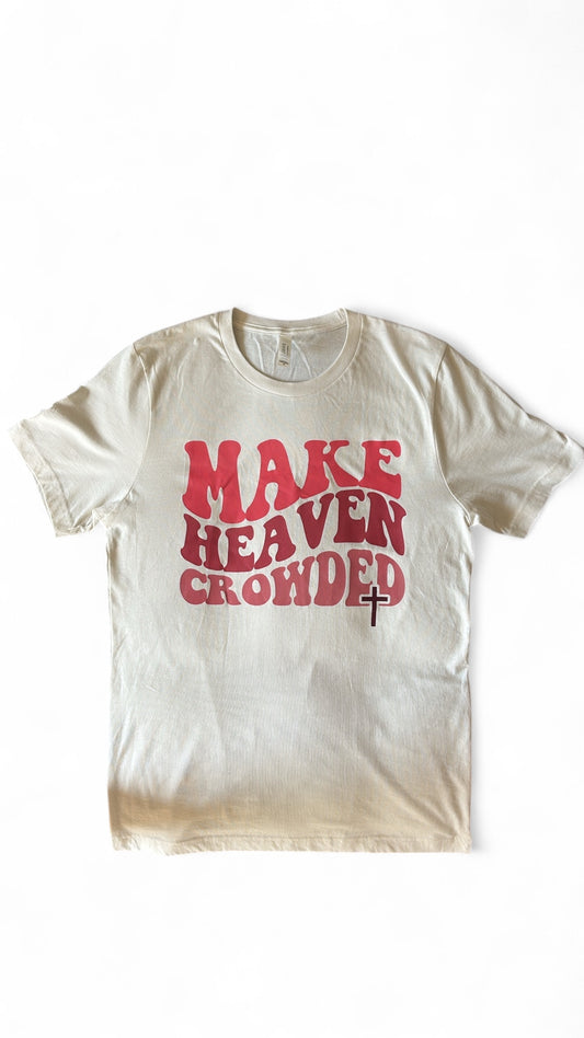 Make Heaven Crowded T-Shirt